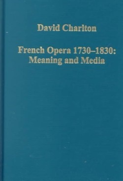 French Opera 1730-1830: Meaning and Media