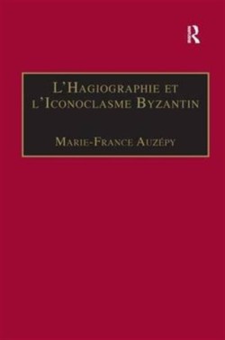 L’Hagiographie et l’Iconoclasme Byzantin