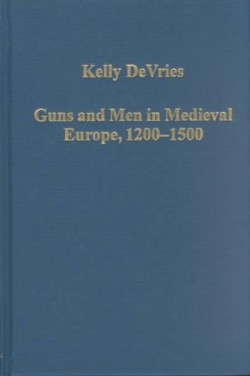 Guns and Men in Medieval Europe, 1200-1500