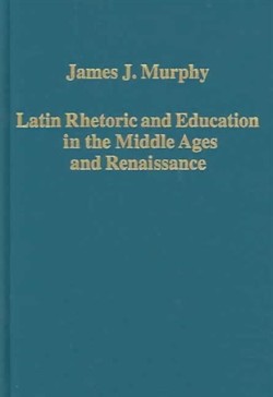 Latin Rhetoric and Education in Middle Ages and Renaissance