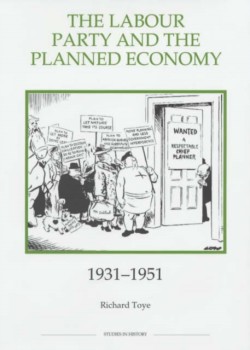 Labour Party and the Planned Economy, 1931-1951