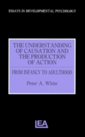 Understanding of Causation and the Production of Action