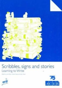 Scribbles, Signs and Stories Learning to Write