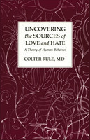 Uncovering the Sources of Love and Hate, A Theory of Human Behavior