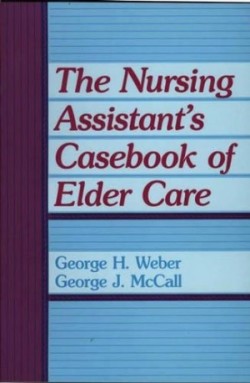 Nursing Assistant's Casebook of Elder Care
