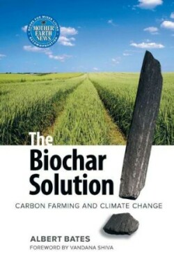 The Biochar Solution Carbon Farming and Climate Change