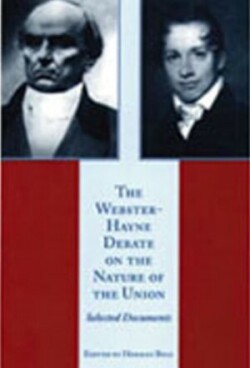 Webster-Hayne Debate on the Nature of the Union