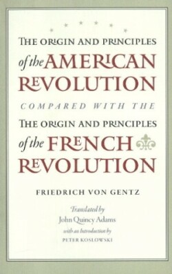 Origin & Principles of the American Revolution Compared with the Origin & Principles of the French Revolution