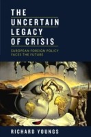 The Uncertain Legacy of Crisis : European Foreign Policy Faces the Future