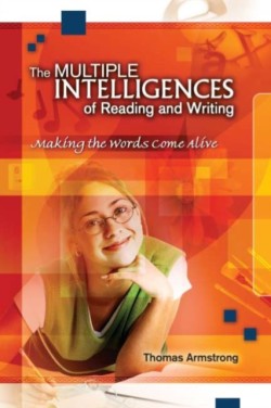 Multiple Intelligences of Reading and Writing Making the Words Come Alive