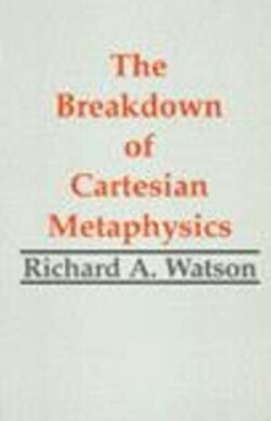 Breakdown of Cartesian Metaphysics