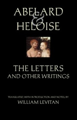 Abelard and Heloise: The Letters and Other Writings