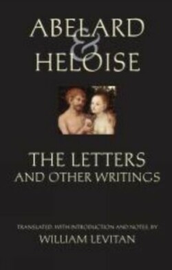 Abelard and Heloise: The Letters and Other Writings