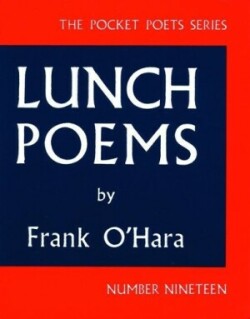 Frank O'Hara: Lunch Poems (City Lights Pocket Poets Series)