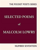 Selected Poems of Malcolm Lowry (City Lights Pocket Poets)