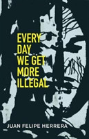 Every Day We Get More Illegal