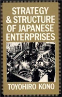 Strategy and Structure of Japanese Enterprises