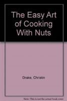 Easy Art of Cooking with Nuts