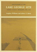 Excavations at the Lake George Site, Yazoo Country, Mississippi, 1958–1960