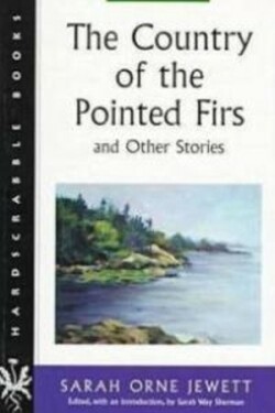 Country of the Pointed Firs and Other Stories