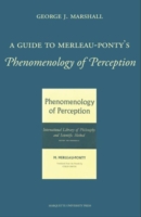  Guide to Merleau-Ponty’s Phenomenology of Perception