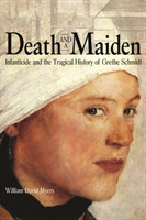 Death and a Maiden Infanticide and the Tragical History of Grethe Schmidt