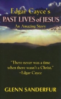 Edgar Cayce's Past Lives of Jesus