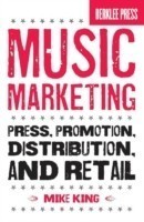 Music Marketing: Press, Promotion, Distribution, and Retail
