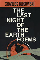 Charles Bukowski: The Last Night of the Earth Poems