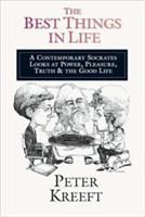 Best Things in Life – A Contemporary Socrates Looks at Power, Pleasure, Truth the Good Life