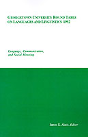 Georgetown University Round Table on Languages and Linguistics (GURT) 1992: Language, Communication, and Social Meaning