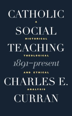 Catholic Social Teaching, 1891-Present