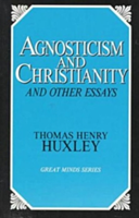 Agnosticism and Christianity and Other Essays