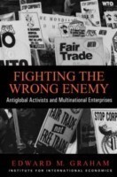 Fighting the Wrong Enemy – Antiglobal Activists and Multinational Enterprises