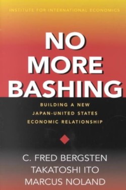 No More Bashing – Building a New Japan–United States Economic Relationship