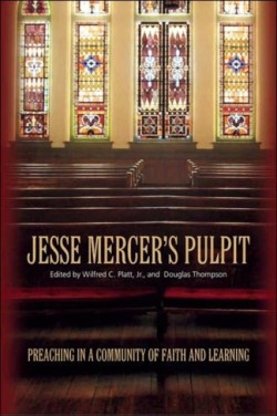 Jesse Mercer'S Pulpit: Preaching In A Community Of Faith And Learning (P358/Mrc)