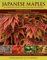 Japanese Maples the Complete Guide to Selection and Cultivation
