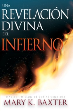 Una Revelacion Divina del Infierno (Spanish Language Edition, a Divine Revelation of Hell (Spanish))