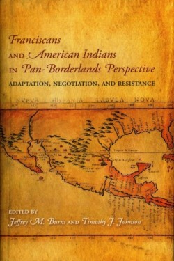 Franciscans and American Indians in Pan- Borderlands Perspective