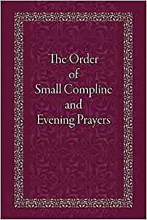 Order of Small Compline and Evening Prayers