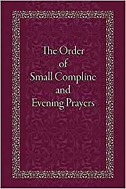 Order of Small Compline and Evening Prayers