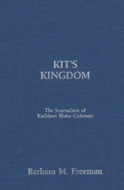 Kit's Kingdom The Journalism of Kathleen Blake Coleman