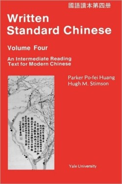 Written Standard Chinese, Volume Four An Intermediate Reading Text for Modern Chinese