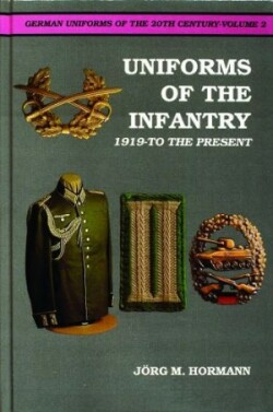 German Uniforms of the 20th Century Vol II: The Infantry 1919-to the Present