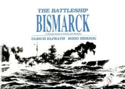 Battleship Bismarck A Documentary in Words & Pictures