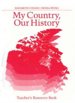 My Country Our History: Canada from 1867 to the Present, Teacher's Resource Book