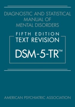 Diagnostic and Statistical Manual of Mental Disorders, Fifth Edition, Text Revision (DSM-5-TR (TM))