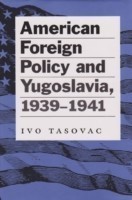 American Foreign Policy and Yugoslavia, 1939-1941