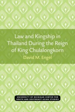 Law and Kingship in Thailand During the Reign of King Chulalongkorn