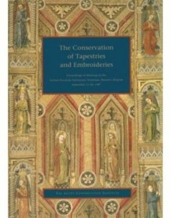 Conservation of Tapestries and Embroideries - Proceedings of Meetings at the Institut Royal Du Patrimonie Artistique, Brussels, Belgium